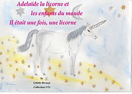 E-Book (epub) Adélaïde la licorne et les enfants du monde - Il était une fois, une licorne von Colette Becuzzi