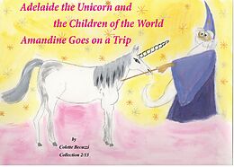 eBook (epub) Adelaide the Unicorn and the Children of the World - Amandine Goes on a Trip de Colette Becuzzi