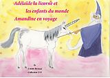 eBook (epub) Adélaïde la licorne et les enfants du monde - Amandine en voyage de Colette Becuzzi