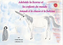 eBook (epub) Adélaïde la licorne et les enfants du monde - Amaak à la chasse à la baleine de Colette Becuzzi