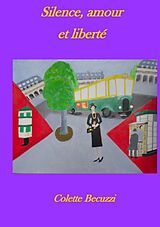 eBook (epub) Silence, amour et liberté de Colette Becuzzi