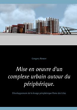 eBook (epub) Mise en oeuvre d'un complexe urbain autour du périphérique. de Gregory Reuter