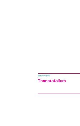 E-Book (epub) Thanatofolium von Beltion De Braïla