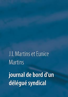 E-Book (epub) Journal de bord d'un délégué syndical von J. L Martins, Eunice Martins