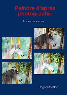 E-Book (epub) Peindre d'après photographie von Roger Moréton