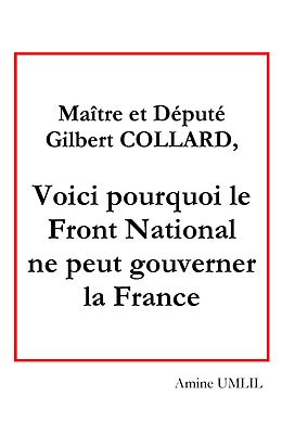 eBook (epub) Maître et député Gilbert collard, voici pourquoi le front national ne peut gouverner la France de Amine Umlil