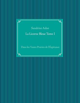eBook (epub) La Licorne Bleue Tome I de Sandrine Adso