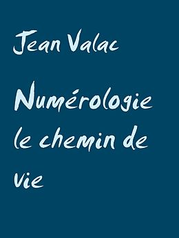 eBook (epub) Numérologie le chemin de vie de Jean Valac
