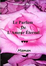 Kartonierter Einband Le Parfum De L'Amour Eternel - Maman von Noémie Pezin