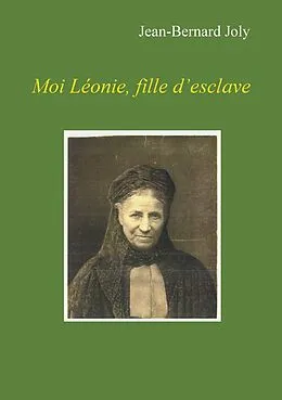 E-Book (epub) Moi Léonie fille d'esclave von Jean Bernard Joly
