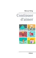E-Book (epub) Continuer d'aimer von Marcus Hönig