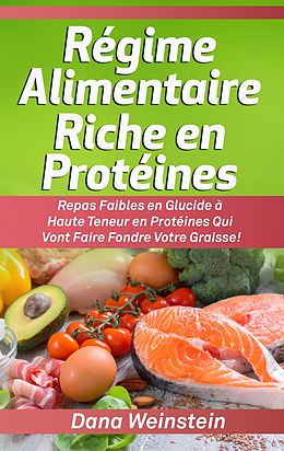eBook (epub) Régime Alimentaire Riche en Protéines de Dana Weinstein