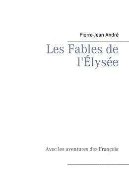 E-Book (epub) Les Fables de l'Élysée von Pierre-Jean André