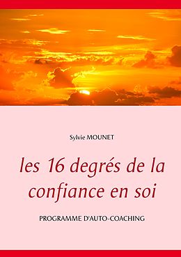 eBook (epub) Les 16 degrés de la confiance en soi - Programme d'auto-coaching de Sylvie Mounet