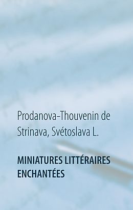 E-Book (epub) Miniatures littéraires enchantées von Svétoslava L. Prodanova-Thouvenin de Strinava