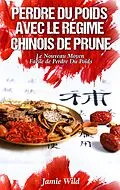 E-Book (epub) Perdre du Poids Avec le Régime Chinois de Prune von Jamie Wild