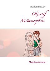 eBook (epub) Objectif Métamorphose. de Marielle Lanzalavi