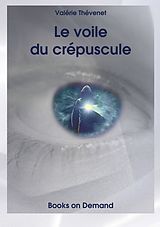 E-Book (epub) Le voile du crépuscule von Valérie Thévenet