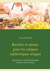 E-Book (epub) Recettes et menus pour les coliques néphrétiques uriques von Cédric Menard