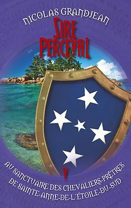 E-Book (epub) Sire Perceval au sanctuaire des chevaliers-prêtres de Sainte-Anne-de-l'Étoile-du-Sud von Nicolas Grandjean