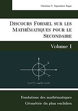 eBook (epub) Discours Formel sur les Mathématiques pour le Secondaire (Volume I) de Christian Valéry Nguembou Tagne