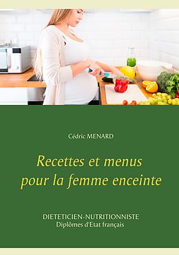 eBook (epub) Recettes et menus pour la femme enceinte de Cédric Menard