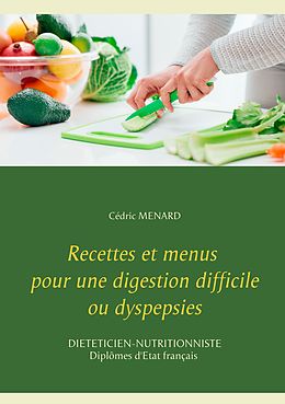 eBook (epub) Recettes et menus pour une digestion difficile ou dyspepsies de Cédric Menard