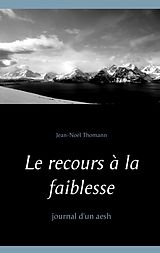 eBook (epub) Le recours à la faiblesse de Jean-Noël Thomann
