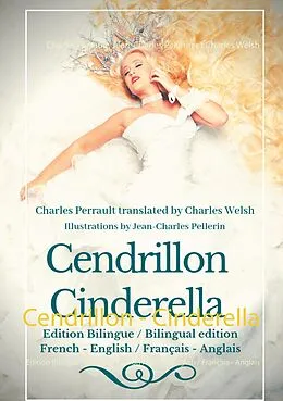 E-Book (epub) Cendrillon - Cinderella von Charles Perrault, Jean-Charles Pellerin, Charles Welsh