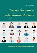E-Book (epub) Tous mes bien-cuits et autres fioritures de bureau von Luc A. Granger