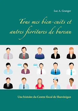 E-Book (epub) Tous mes bien-cuits et autres fioritures de bureau von Luc A. Granger