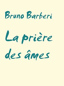 E-Book (epub) La prière des âmes von Bruno Barberi