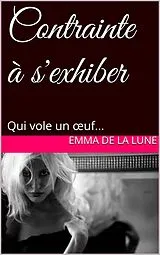E-Book (epub) Contrainte à s'exhiber von Emma de la Lune