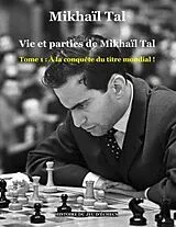 Kartonierter Einband (Kt) Vie et parties de Mikhaïl Tal von Mikhaïl Tal