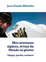 E-Book (epub) Mes aventures alpines, et tour du Monde en photos von Jean Claude Mettefeu