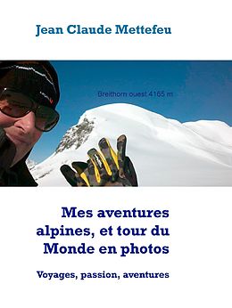 eBook (epub) Mes aventures alpines, et tour du Monde en photos de Jean Claude Mettefeu