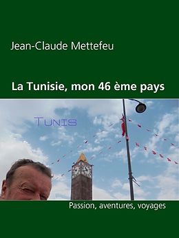 eBook (epub) La Tunisie, mon 46 ème pays de Jean-Claude Mettefeu