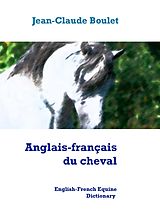 eBook (epub) Anglais-français du cheval - English-French Equine Dictionary de Jean-Claude Boulet