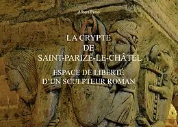E-Book (epub) La crypte de Saint-Parize-le-Châtel, espace de liberté d'un sculpteur roman von Albert Pinto