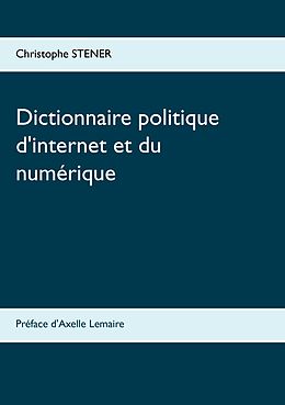 eBook (epub) Dictionnaire politique d'internet et du numérique de Christophe Stener