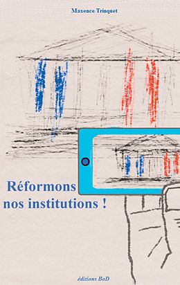E-Book (epub) Réformons nos institutions ! von Maxence Trinquet