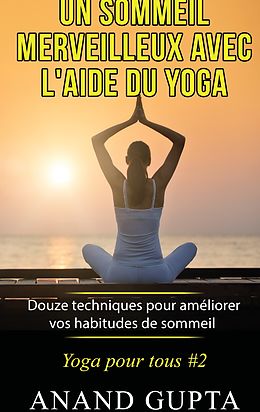 eBook (epub) Un sommeil merveilleux avec l'aide du yoga de Anand Gupta