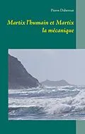 E-Book (epub) Martix l'humain et Martix la mécanique von Pierre Dabernat