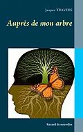 E-Book (epub) Auprés de mon arbre von Jacques Travers