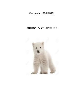 eBook (epub) Kiroo l'aventurier de Christopher Boirayon
