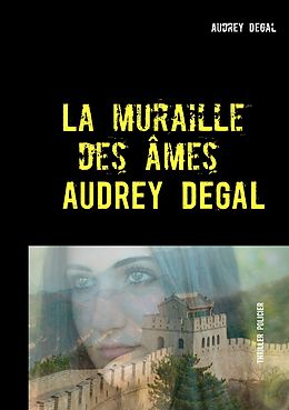 eBook (epub) La muraille des âmes de Audrey Degal