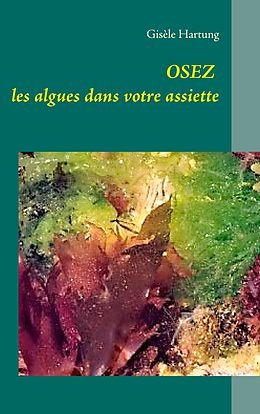 E-Book (epub) Osez les algues dans votre assiette von Gisèle Hartung