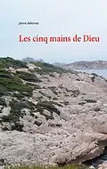 E-Book (epub) Les cinq mains de Dieu von Pierre Dabernat