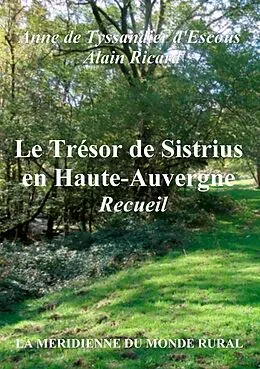 E-Book (epub) Le Trésor de Sistrius en Haute-Auvergne - Recueil von Anne De Tyssandier D'Escous, Alain Ricard