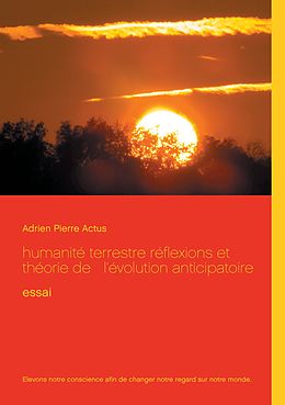 eBook (epub) humanité terrestre réflexions et théorie de l'évolution anticipatoire de Adrien Pierre Actus